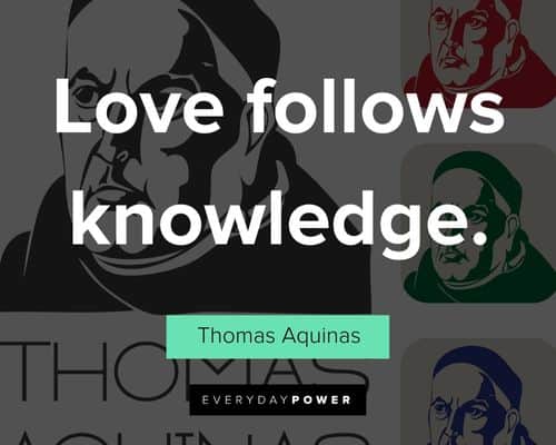 Thomas Aquinas quotes about love follows knowledge