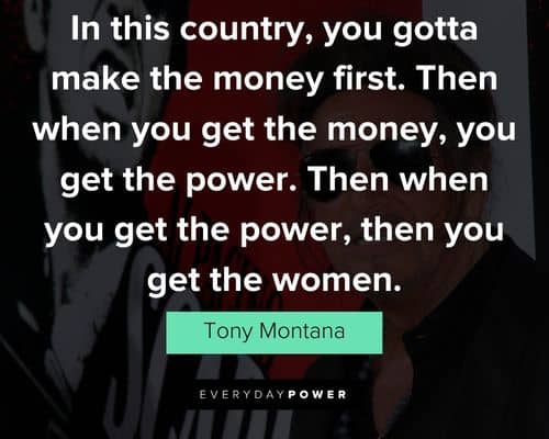 Scarface quotes on power and money 