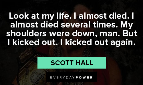 scott hall quotes about life