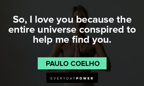 love quotes about the entire universe conspired to help me find you