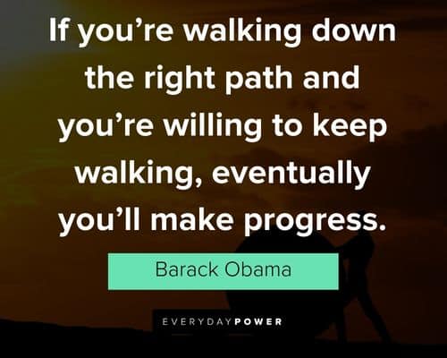 self motivation quotes about the right path and you're willing to keep walking