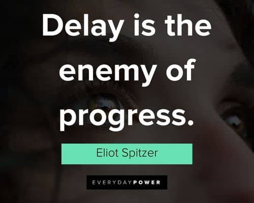 self motivation quotes about delay is the enemy of progress