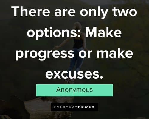 self motivation quotes about there are only two options: make progress or make excuses