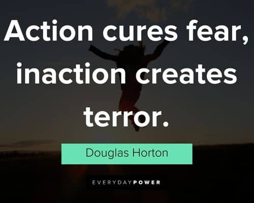 self motivation quotes on cction cures fear, inction creates terror