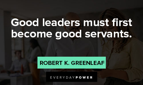 servant leadership quotes on Good leaders must first become good servants