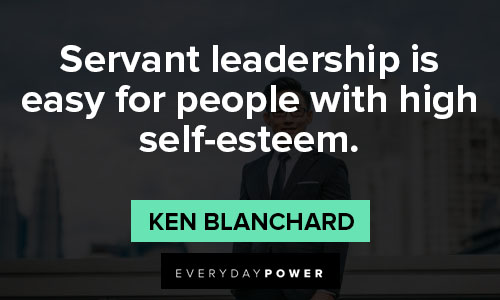 servant leadership quotes on servant leadership is easy for people with high self-esteem