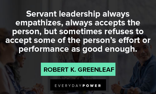 servant leadership quotes from Robert K. Greenleaf