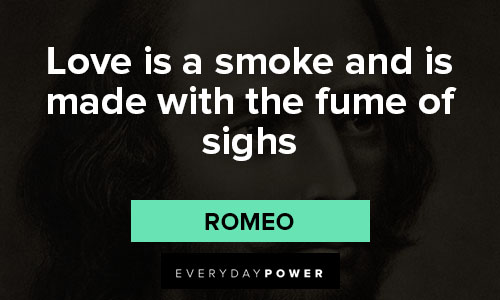 Shakespeare love quotes about love is a smoke and is made with the fume of sighs