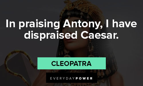 Shakespeare love quotes for in praising Antony, I have dispraised Caesar