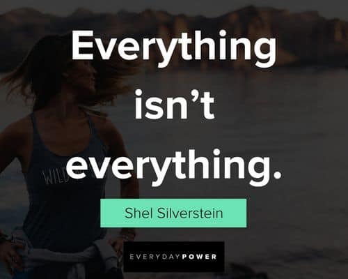 Shel Silverstein quotes about everything isn’t everything