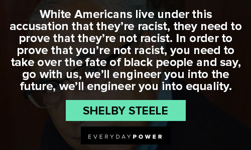 More Shelby Steele quotes on racial equality