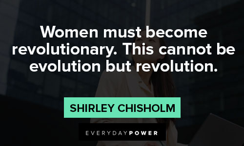 shirley chisholm quotes of women must become revolutionary
