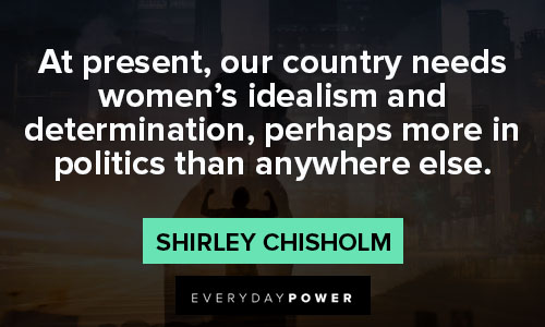 shirley chisholm quotes that politics
