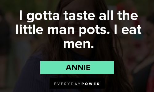 Shrill quotes about i gotta taste all the little man pots. I eat men
