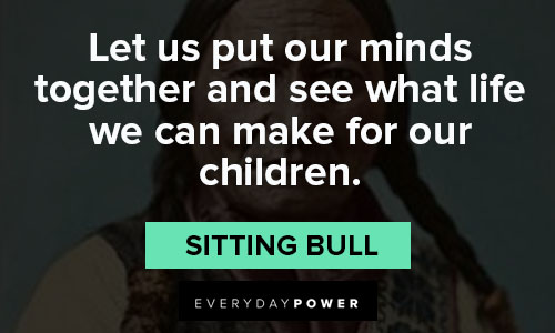sitting bull quotes about life