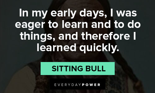 sitting bull quotes for learned