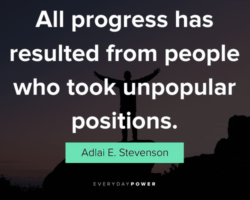 smart quotes about all progress has resulted from people who took unpopuular positions