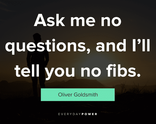 smart quotes about ask me no question, and I will tell no fibs