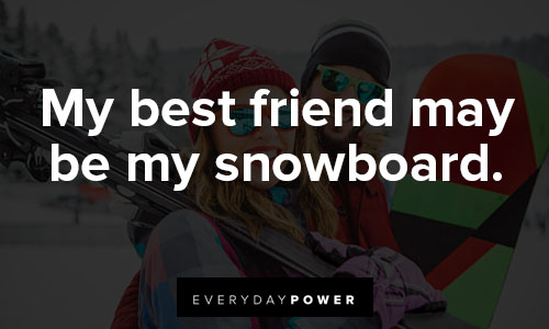 snowboarding quotes about best friend