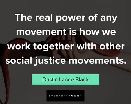social justice quotes about the real power of any movement