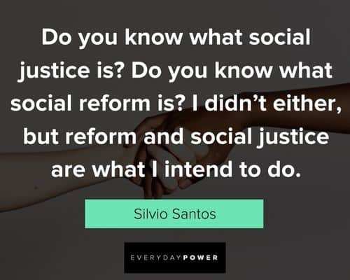 social justice quotes from Silvio Santos