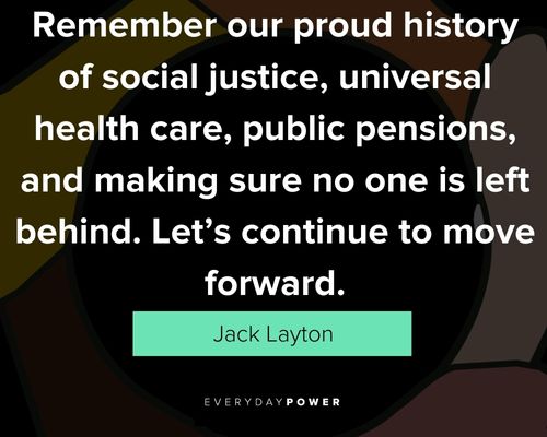 social justice quotes from Jack Layton