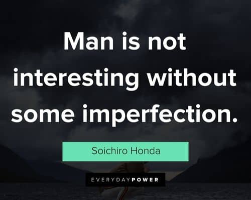 soichiro honda quotes on man is not interesting without some imperfection