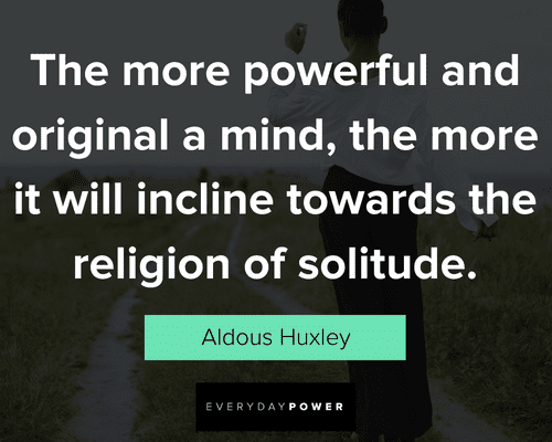 the more powerful and original mind solitude quotes