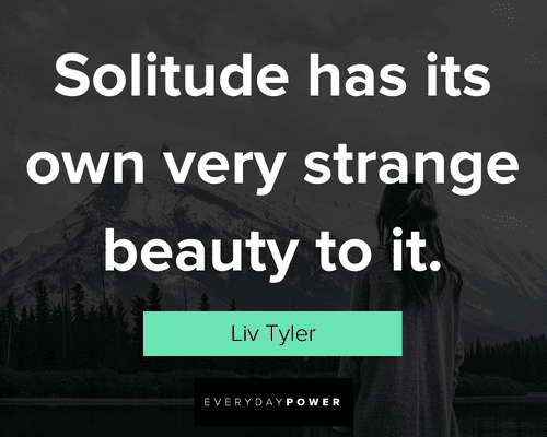 solitude quotes about solitude has it's own very strange beauty to it