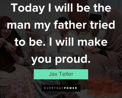 Sons of Anarchy quotes about make you proud