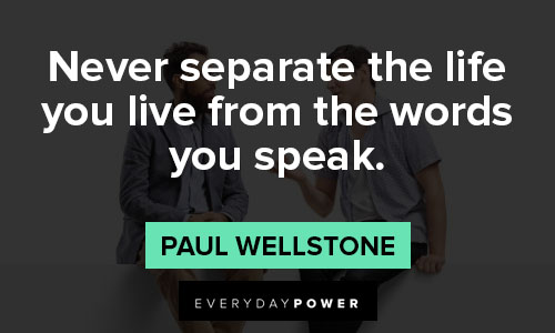 speak up quotes on never separate the life you live from the words you speak