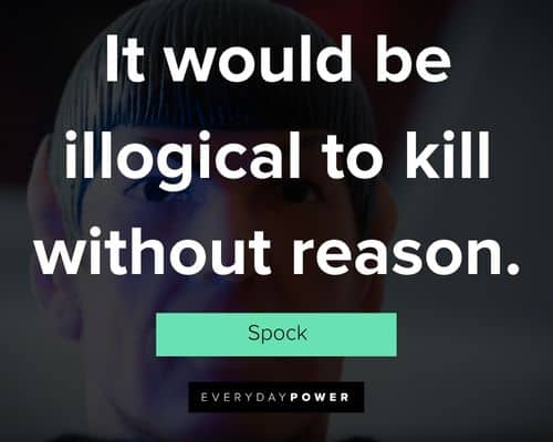 Spock quotes about it would be illogical to kill without reason