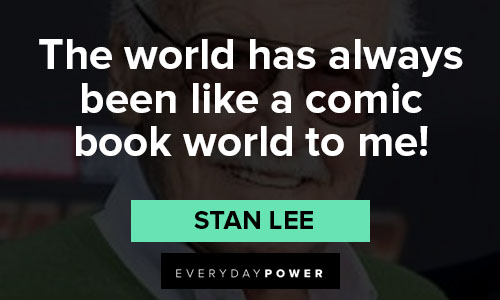 stan lee quotes about world