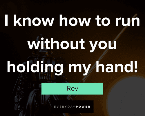 star wars quotes about I know how to run without you holding my hand