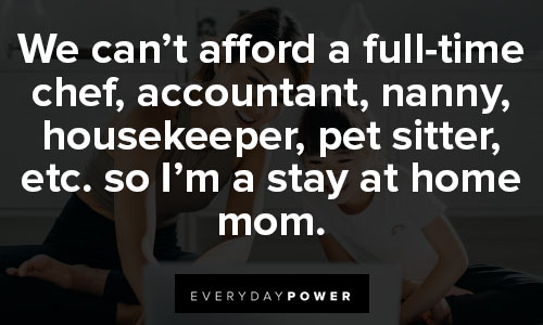 stay at home mom quotes about afford 
