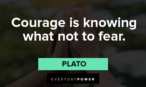 stay strong quotes about courage is knowing what not to fear