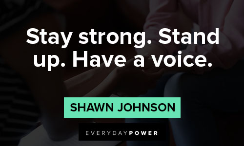 stay strong quotes about stay strong. stand up. have a voice