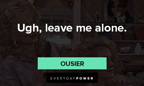 Steel Magnolias quotes from Ousier