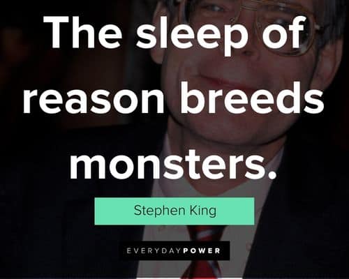 Stephen King quotes about the sleep of reason breeds monsters