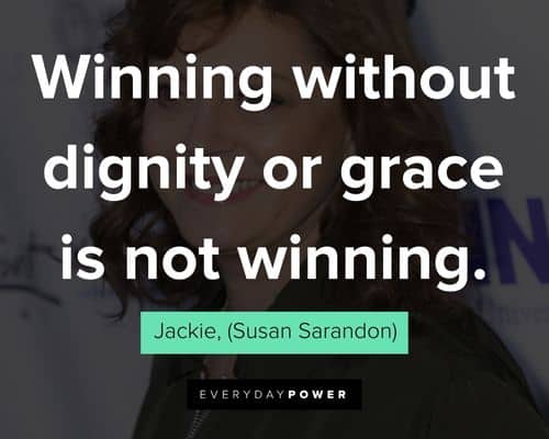 Stepmom quotes about winning without dignity or grace is not winning
