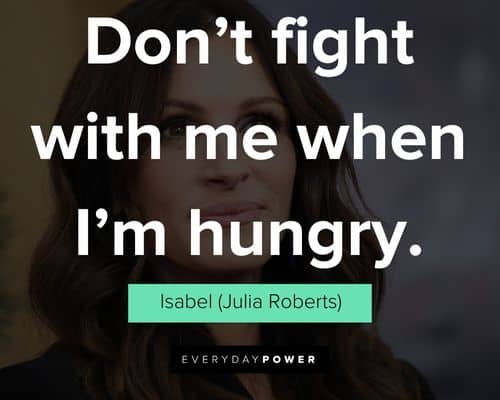 Stepmom quotes about don't fight with me when I'm hungry