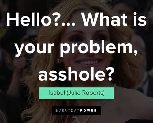 Stepmom quotes about hello?... What is your problem, asshole