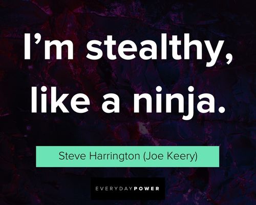 Stranger Things quotes about i'm stealthy like a ninja