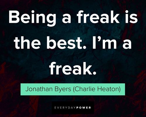 Stranger Things quotes about being a freak is the best 