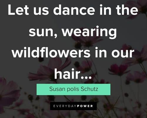 summer quotes on let us dance in the sun, wearing wildflowers in our hair
