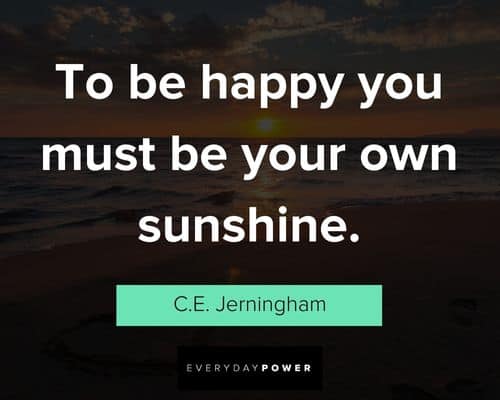 sunshine quotes to be happy you must be your own sunshine