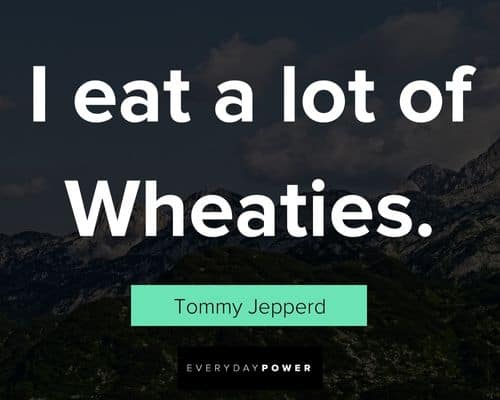 Sweet Tooth quotes about I eat a lot of Wheaties