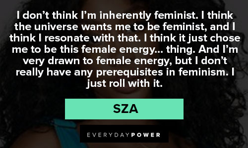 sza quotes on the universe wants me to be feminist