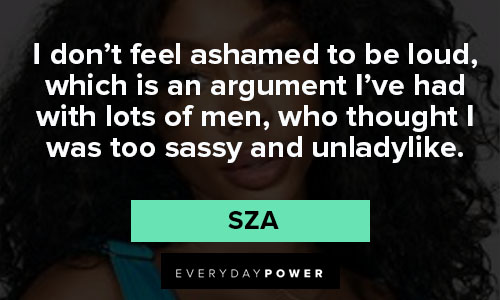 sza quotes on i was too sassy and unladylike