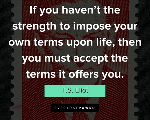 Positive T.S. Eliot quotes